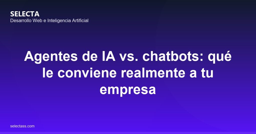 agentes ia vs chatbots.jpg